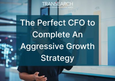The Perfect CFO to Complete An Aggressive Growth Strategy