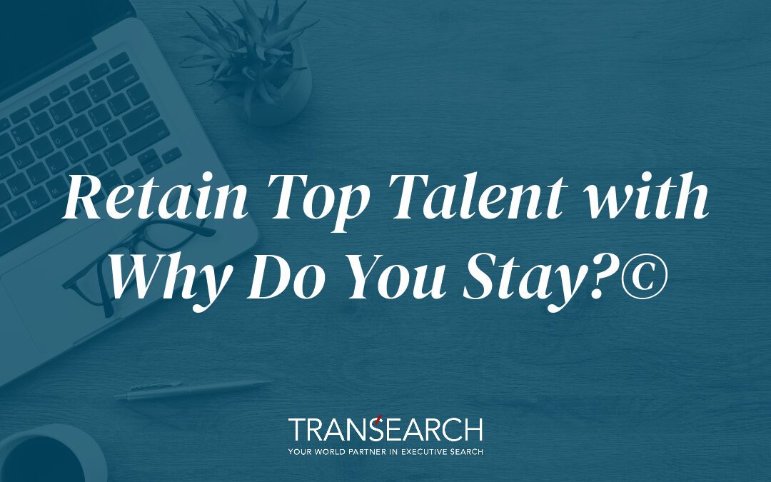 Unlocking Employee Retention: The Power of ‘Why Do You Stay?’©