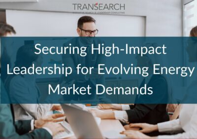 Securing High-Impact Leadership for Evolving Energy Market Demands